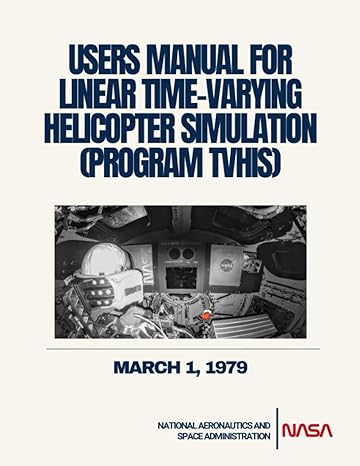 users manual for linear time varying helicopter simulation march 1 1979 1st edition nasa ,national