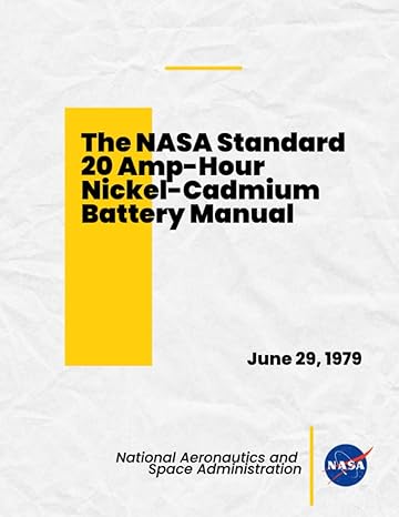 the nasa standard 20 amp hour nickel cadmium battery manual june 29 1979 1st edition nasa ,national