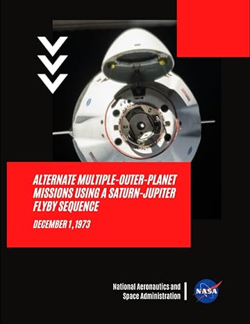 alternate multiple outer planet missions using a saturn jupiter flyby sequence december 1 1973 1st edition