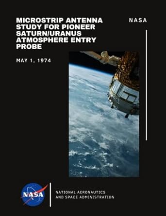 microstrip antenna study for pioneer saturn/uranus atmosphere entry probe may 1 1974 1st edition nasa