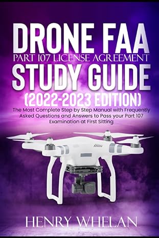 drone faa part 107 license study guide the most complete step by step manual with frequently asked questions