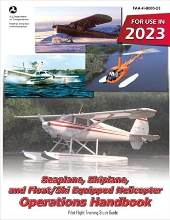 seaplane skiplane and float/ski equipped helicopter operations handbook faa h 8083 23 pilot flight training