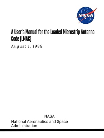 a users manual for the loaded microstrip antenna code august 1 1988 1st edition nasa ,national aeronautics