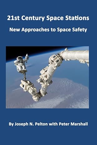 21st century space stations new approaches to space safety 1st edition dr joseph n pelton ,mr peter marshall