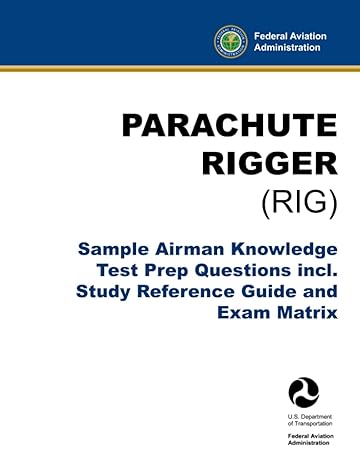 parachute rigger sample airman knowledge test prep questions incl study reference guide and exam matrix 1st