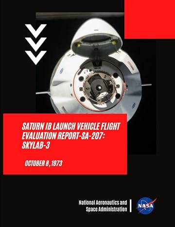 saturn ib launch vehicle flight evaluation report sa 207 skylab 3 october 8 1973 1st edition nasa ,national