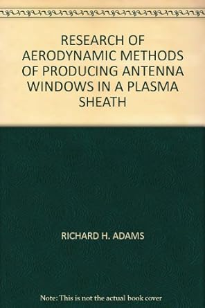 research of aerodynamic methods of producing antenna windows in a plasma sheath 1st edition richard h adams