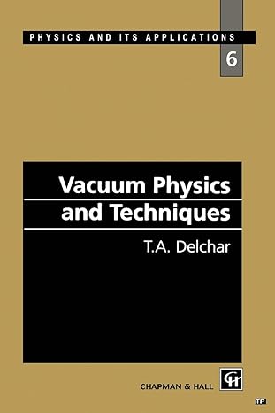 vacuum physics and techniques 1994th edition t a delchar 0412465906, 978-0412465901