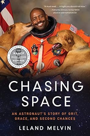 chasing space an astronauts story of grit grace and second chances 1st edition leland melvin 0062496735,