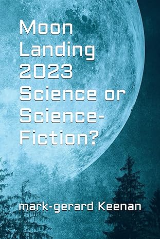 moon landing 2023 science or science fiction 1st edition mark gerard keenan 979-8866274680