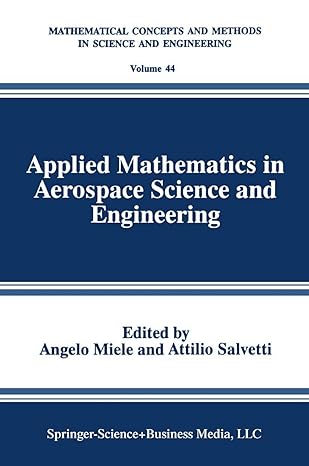 applied mathematics in aerospace science and engineering 1st edition angelo miele 1475792611, 978-1475792614