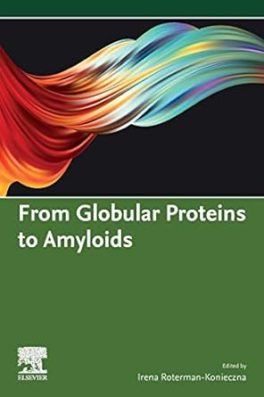 from globular proteins to amyloids 1st edition irena roterman konieczna 0081029810, 978-0081029817