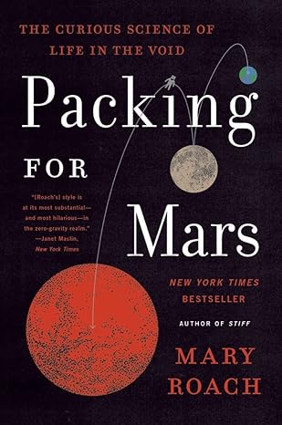 packing for mars the curious science of life in the void 1st edition mary roach 1324036052, 978-1324036050
