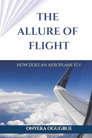 the allure of flight how does an aeroplane fly 1st edition onyeka ogugbue 979-8872234425