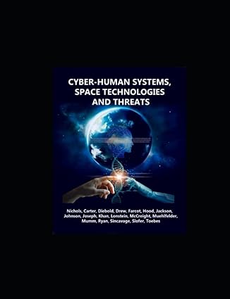 cyber human systems space technologies and threats 1st edition prof randall k nichols 979-8858942412