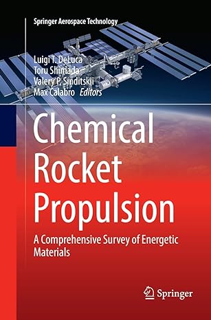 chemical rocket propulsion a comprehensive survey of energetic materials 1st edition luigi t de luca ,toru
