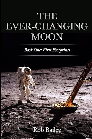 the ever changing moon book one first footprints 1st edition rob bailey 979-8986736921