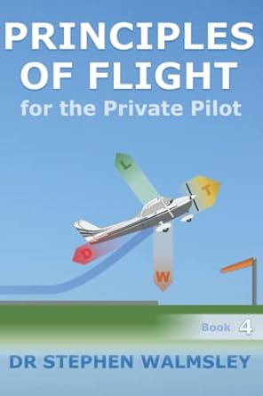 principles of flight for the private pilot 1st edition dr stephen walmsley 979-8484540525