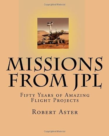 missions from jpl fifty years of amazing flight projects 1st edition robert aster 1449916104, 978-1449916107
