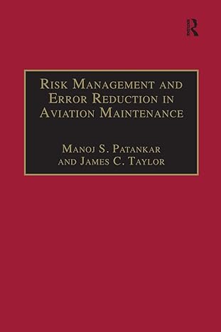 risk management and error reduction in aviation maintenance 1st edition manoj s. patankar ,james c. taylor