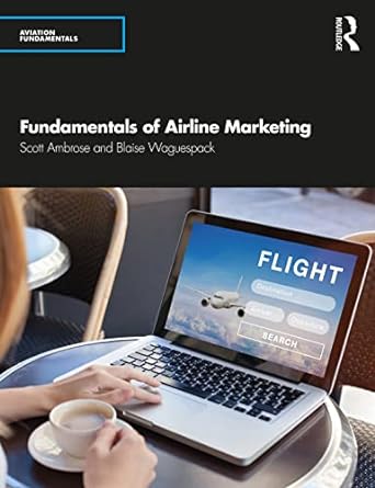 fundamentals of airline marketing strategies for success in a hyper competitive environment 1st edition scott