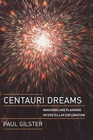 centauri dreams imagining and planning interstellar exploration 1st edition paul gilster 1441918183,