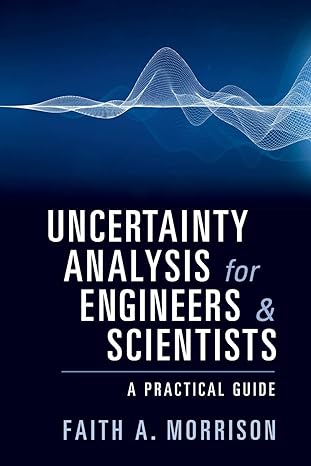 uncertainty analysis for engineers and scientists 1st edition faith a. morrison 1108745741, 978-1108745741