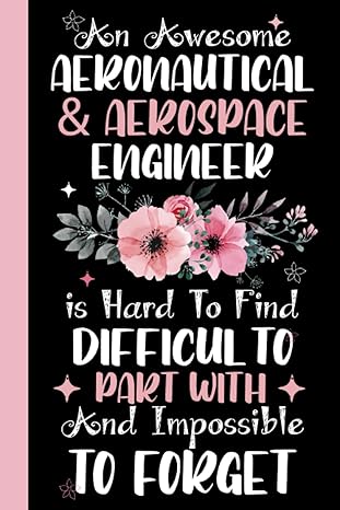 an awesome aeronautical and aerospace engineer is hard to find difficult to part with and impossible to