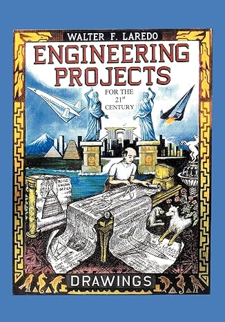 engineering projects for the 21st century 1st edition walter f. laredo 1425139264, 978-1425139261