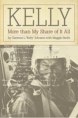 kelly more than my share of it all 1st edition clarence l. kelly johnson ,maggie smith 0874744911,