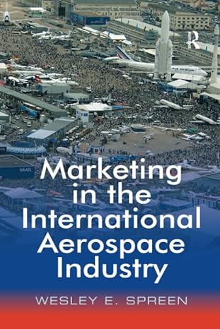 marketing in the international aerospace industry 1st edition wesley e. spreen 1138264660, 978-1138264663