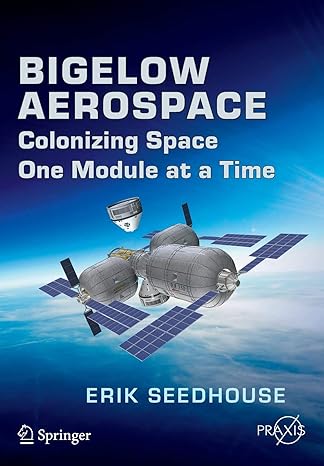 bigelow aerospace colonizing space one module at a time 2015 edition erik seedhouse 3319051962, 978-3319051963