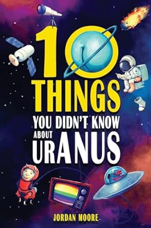 10 things you didn t know about uranus a collection of interesting stories facts and trivia about mythical