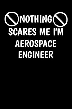 nothing scares me i m a aerospace engineer funny aerospace engineer birthday ldea great for coworker friend
