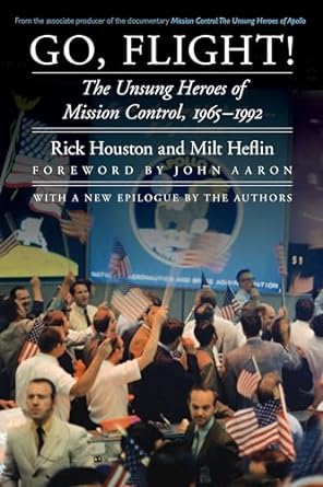 go flight the unsung heroes of mission control 1965 1992 1st edition rick houston ,milt heflin ,john aaron