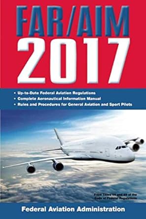 far/aim 2017 1st edition federal aviation administration 1510713190, 978-1510713192