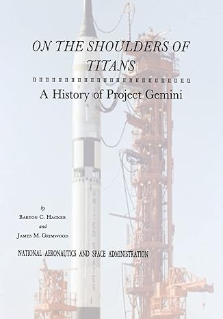 on the shoulders of titans a history of project gemini 1st edition national aeronautics and space