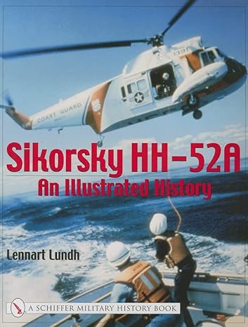 sikorsky hh 52a an illustrated history 1st edition lennart lundh 0764317822, 978-0764317828