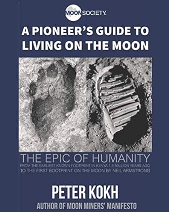 a pioneers guide to living on the moon 1st edition peter kokh ,james l burk 1983253529, 978-1983253522