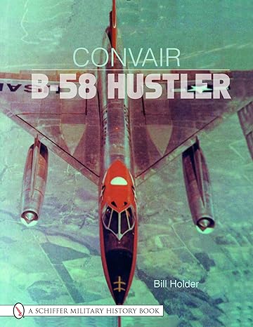 convair b 58 hustler 1st edition bill holder 0764314688, 978-0764314681