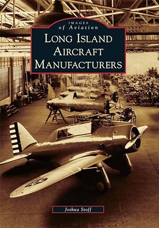 long island aircraft manufacturers 1st edition joshua stoff 0738573361, 978-0738573366