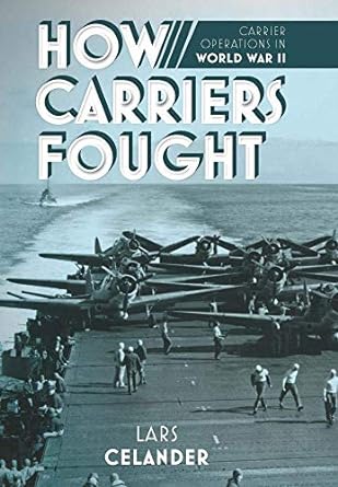 how carriers fought carrier operations in wwii 1st edition lars celander 1612008534, 978-1612008530