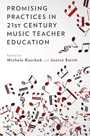 promising practices in 21st century music teacher education 1st edition michele kaschub ,janice smith