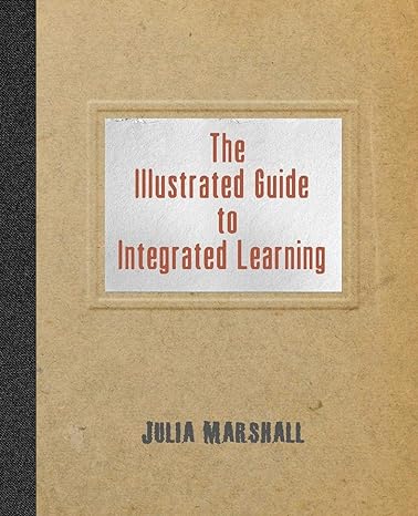the illustrated guide to integrated learning 1st edition julia marshall 1948461293, 978-1948461290