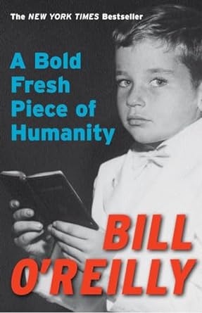 a bold fresh piece of humanity a memoir no-value edition bill oreilly 0767928830, 978-0767928830