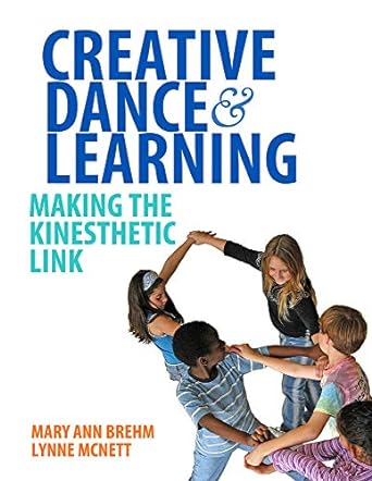 creative dance and learning making the kinesthetic link 1st edition mary ann brehm ,lynne mcnett 0871273896,