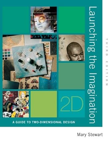 launching the imagination a guide to two dimensional design 1st edition mary stewart 0073327301