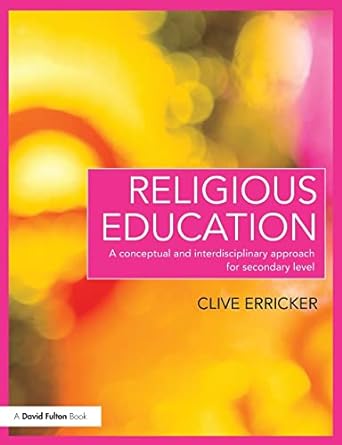 religious education a conceptual and interdisciplinary approach for secondary level 1st edition clive
