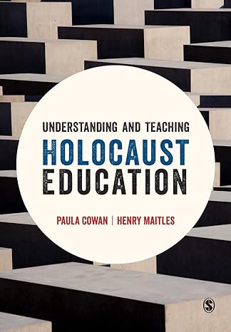 understanding and teaching holocaust education 1st edition paula cowan ,henry maitles 1473919347,