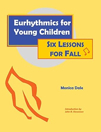 eurhythmics for young children six lessons for fall 1st edition monica dale 0970141602, 978-0970141606